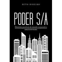 PODER S/A - HISTÓRIAS POSSÍVEIS DO MUNDO CORPORATIVO