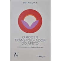 PODER TRANSFORMADOS DO AFETO: UM MODELO PARA UMA MUDANCA ACELERADA