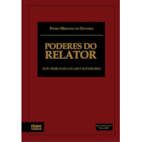 PODERES DO RELATOR NOS TRIBUNAIS LOCAIS E SUPERIORES