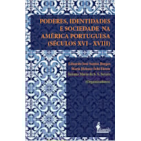 Poderes, identidades e sociedade na América Portuguesa (séculos XVI-XVIII)
