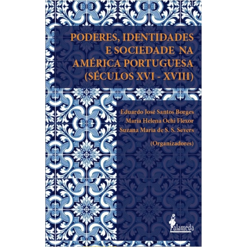 Poderes, identidades e sociedade na América Portuguesa (séculos XVI-XVIII)
