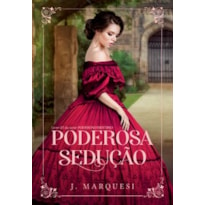 PODEROSA SEDUÇÃO: LIVRO III DA SÉRIE PODEROSO DESTINO