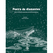 POEIRA DE DIAMANTES: VOZES E HISTÓRIAS NASCENTES EM TERRAS BRASILEIRAS (ALTAMENTE RECOMENDÁVEL FNLIJ 2025 NA CATEGORIA RECONTO)