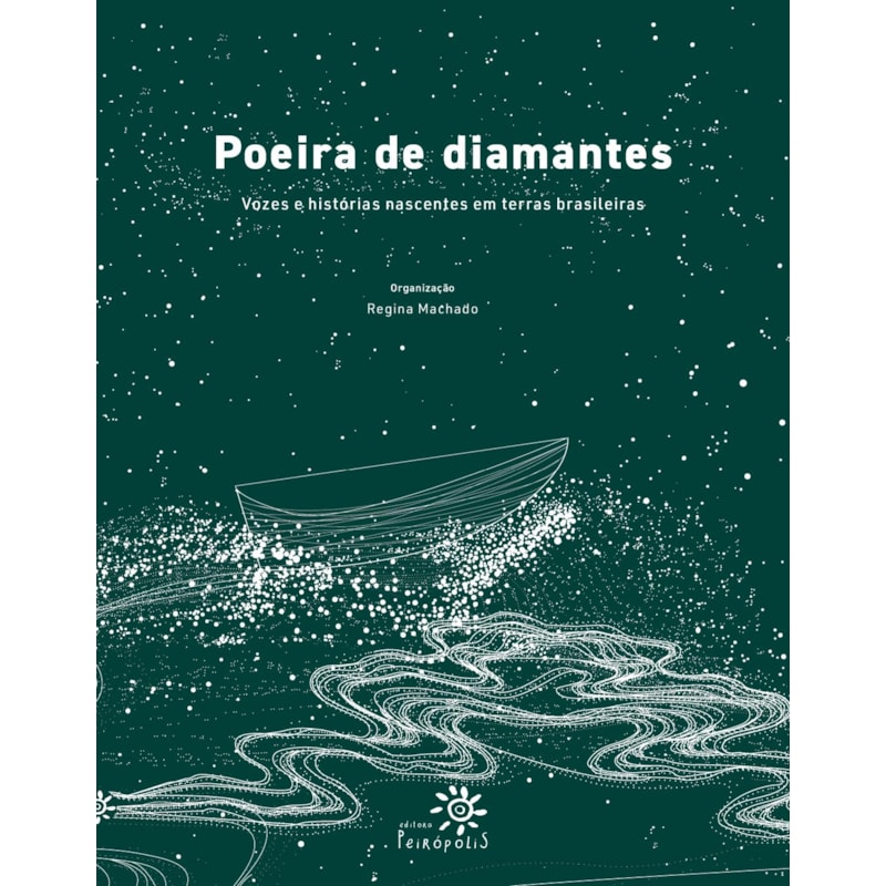 POEIRA DE DIAMANTES: VOZES E HISTÓRIAS NASCENTES EM TERRAS BRASILEIRAS (ALTAMENTE RECOMENDÁVEL FNLIJ 2025 NA CATEGORIA RECONTO)