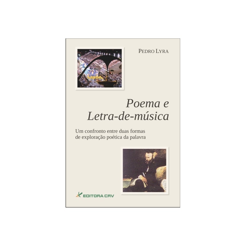 POEMA E LETRA-DE-MÚSICA UM CONFRONTO ENTRE DUAS FORMAS DE EXPLORAÇÃO POÉTICA DA PALAVRA