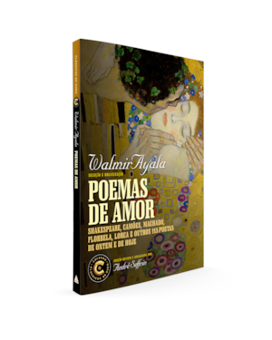 POEMAS DE AMOR: COLEÇÃO CLÁSSICOS DE OURO: SHAKESPEARE, CAMÕES, MACHADO, FLORBELA, LORCA E OUTROS 115 POETAS DE ONTEM E DE HOJE