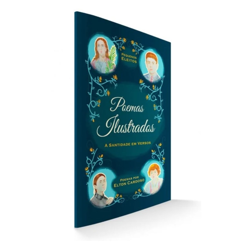 POEMAS ILUSTRADOS - PEQUENOS ELEITOS: A SANTIDADE EM VERSOS