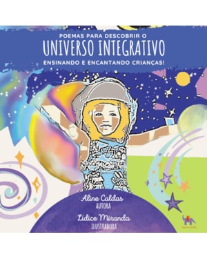Poemas para descobrir o universo integrativo: Ensinando e encantando crianças