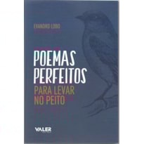 POEMAS PERFEITOS: PARA LEVAR NO PEITO