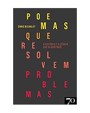 Poemas que resolvem problemas: a história e a ciência dos algoritmos
