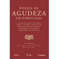 Poesia de agudeza em Portugal: estudo retórico da poesia lírica e satírica escrita em Portugal no século xvii