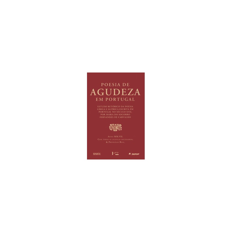 Poesia de agudeza em Portugal: estudo retórico da poesia lírica e satírica escrita em Portugal no século xvii
