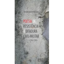 POESIA DE RESISTÊNCIA À DITADURA CIVIL-MILITAR(1964-1985)