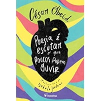 POESIA É ESCUTAR O QUE POUCOS PODEM OUVIR