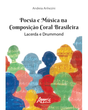 POESIA E MÚSICA NA COMPOSIÇÃO CORAL BRASILEIRA: LACERDA & DRUMMOND