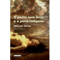 POETA SEM LIVRO E A PIETÀ INDÍGENA, O