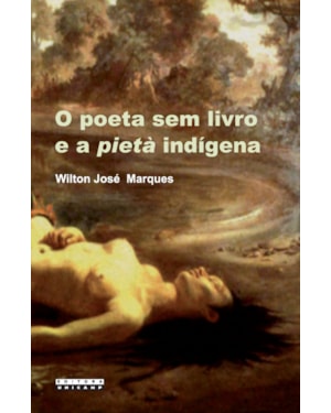 POETA SEM LIVRO E A PIETÀ INDÍGENA, O