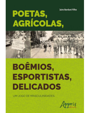 POETAS, AGRÍCOLAS, BOÊMIOS, ESPORTISTAS, DELICADOS: UM JOGO DE MASCULINIDADES