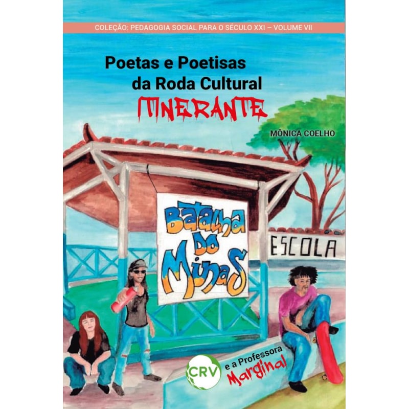 POETAS E POETISAS DA RODA CULTURAL ITINERANTE BATALHA DO MINAS E A PROFESSORA MARGINAL