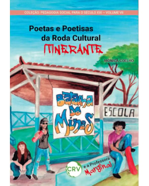 POETAS E POETISAS DA RODA CULTURAL ITINERANTE BATALHA DO MINAS E A PROFESSORA MARGINAL