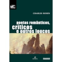 POETAS ROMÂNTICOS, CRÍTICOS E OUTROS LOUCOS