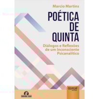 POÉTICA DE QUINTA - DIÁLOGO E REFLEXÕES DE UM INCONSCIENTE PSICANALÍTICO