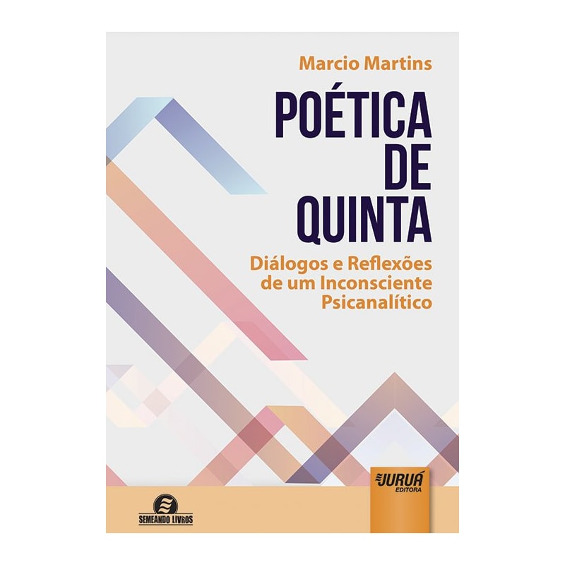 POÉTICA DE QUINTA - DIÁLOGO E REFLEXÕES DE UM INCONSCIENTE PSICANALÍTICO
