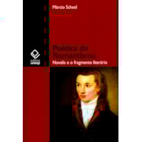 POÉTICA DO ROMANTISMO: NOVALIS E O FRAGMENTO LITERÁRIO