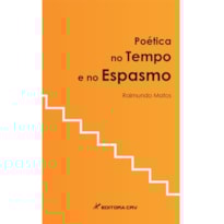 POÉTICA NO TEMPO E NO ESPASMO