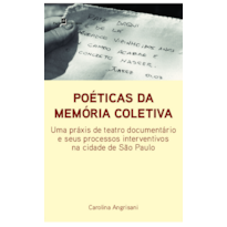 Poéticas da memória coletiva: Uma práxis de teatro documentário e seus processos interventivos na cidade de São Paulo