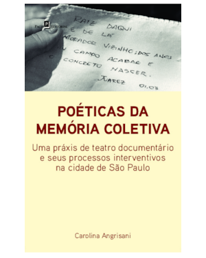 Poéticas da memória coletiva: Uma práxis de teatro documentário e seus processos interventivos na cidade de São Paulo