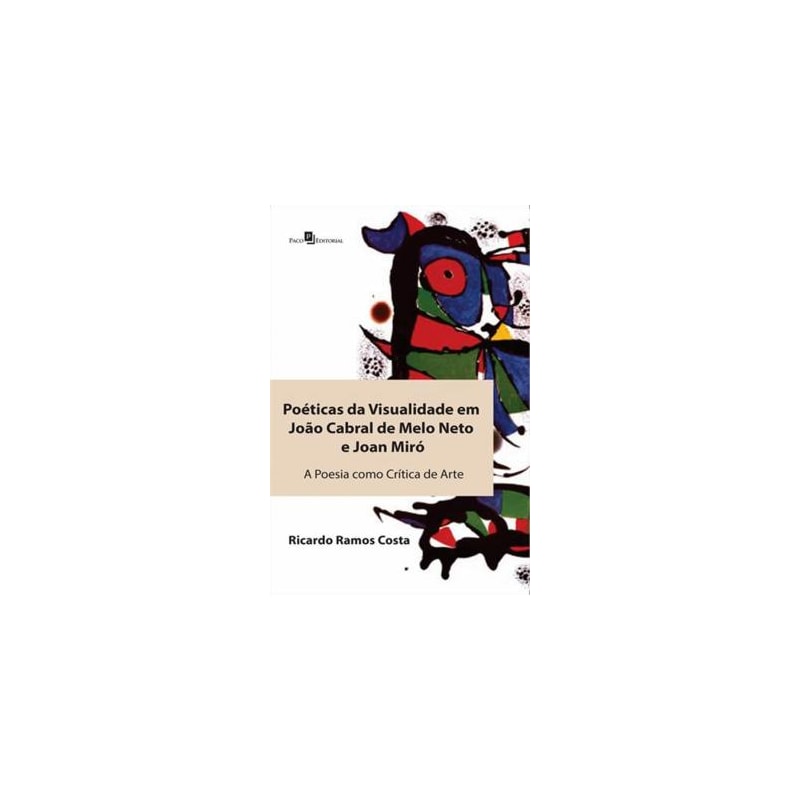 Poéticas da visualidade em João Cabral de Melo Neto e Joan Miró: a poesia como crítica de arte