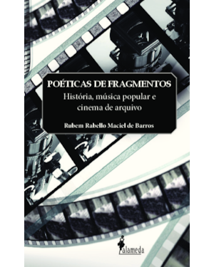 Poéticas de fragmentos: história, música popular e cinema de arquivo