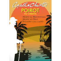 Poirot no oriente: morte na mesopotâmia, morte no nilo, encontro com a morte