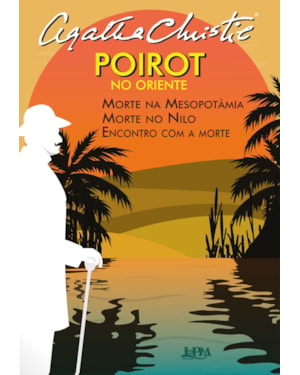 Poirot no oriente: morte na mesopotâmia, morte no nilo, encontro com a morte