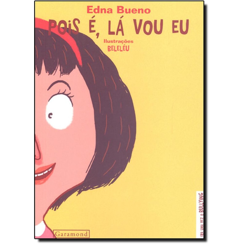 POIS E, LA VOU EU - COL. ERA UMA VEZ O BULLING - 1