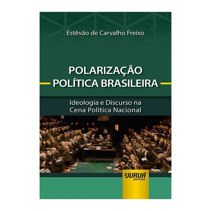 POLARIZAÇÃO POLÍTICA BRASILEIRA - MINIBOOK - IDEOLOGIA E DISCURSO NA CENA POLÍTICA NACIONAL