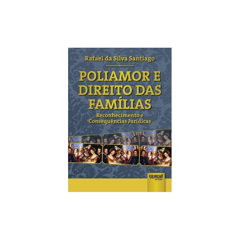 POLIAMOR E DIREITO DAS FAMÍLIAS - RECONHECIMENTO E CONSEQUÊNCIAS JURÍDICAS