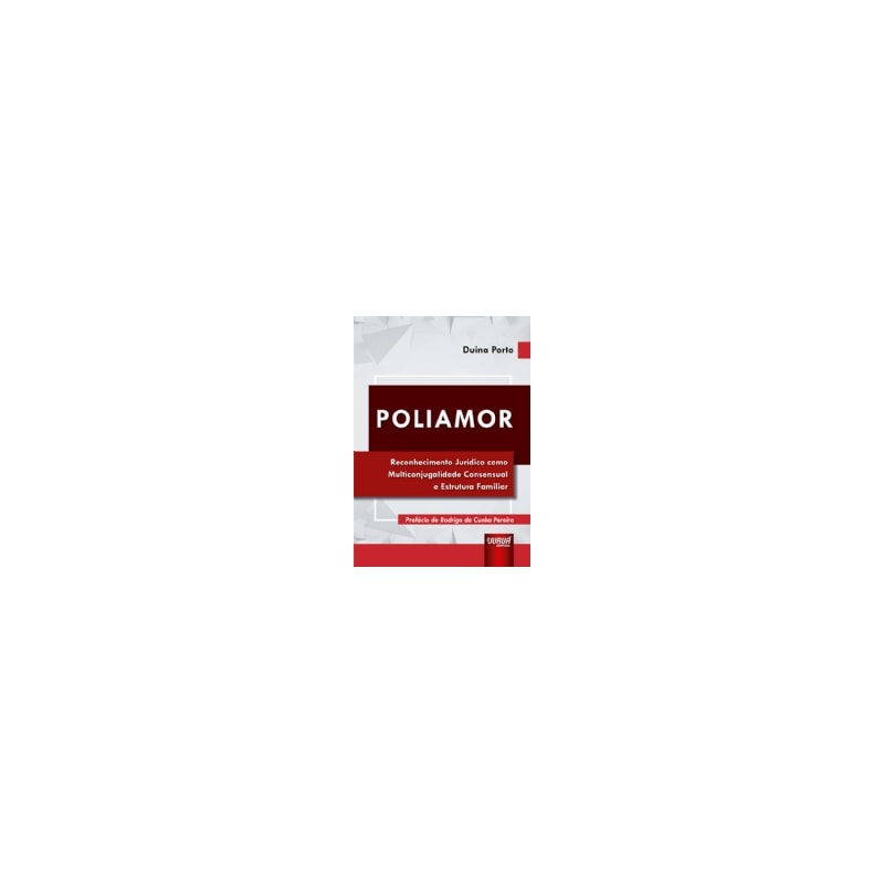 POLIAMOR - RECONHECIMENTO JURÍDICO COMO MULTICONJUGALIDADE CONSENSUAL E ESTRUTURA FAMILIAR