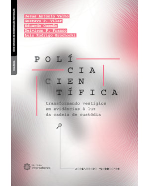 POLÍCIA CIENTÍFICA:: TRANSFORMANDO VESTÍGIOS EM EVIDÊNCIAS À LUZ DA CADEIA DE CUSTÓDIA