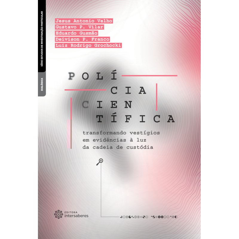 POLÍCIA CIENTÍFICA:: TRANSFORMANDO VESTÍGIOS EM EVIDÊNCIAS À LUZ DA CADEIA DE CUSTÓDIA