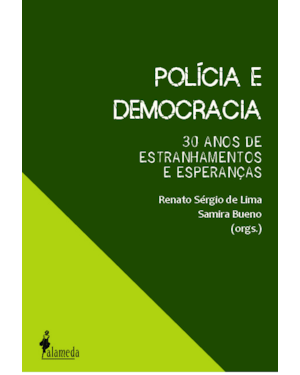 Polícia e democracia: 30 anos de estranhamentos e esperanças