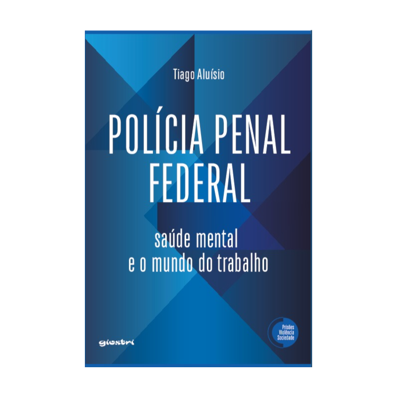 Polícia Penal Federal: Saúde mental e o mundo do trabalho