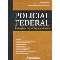 POLICIAL FEDERAL: RETRATOS DE VIDAS E CARREIRA