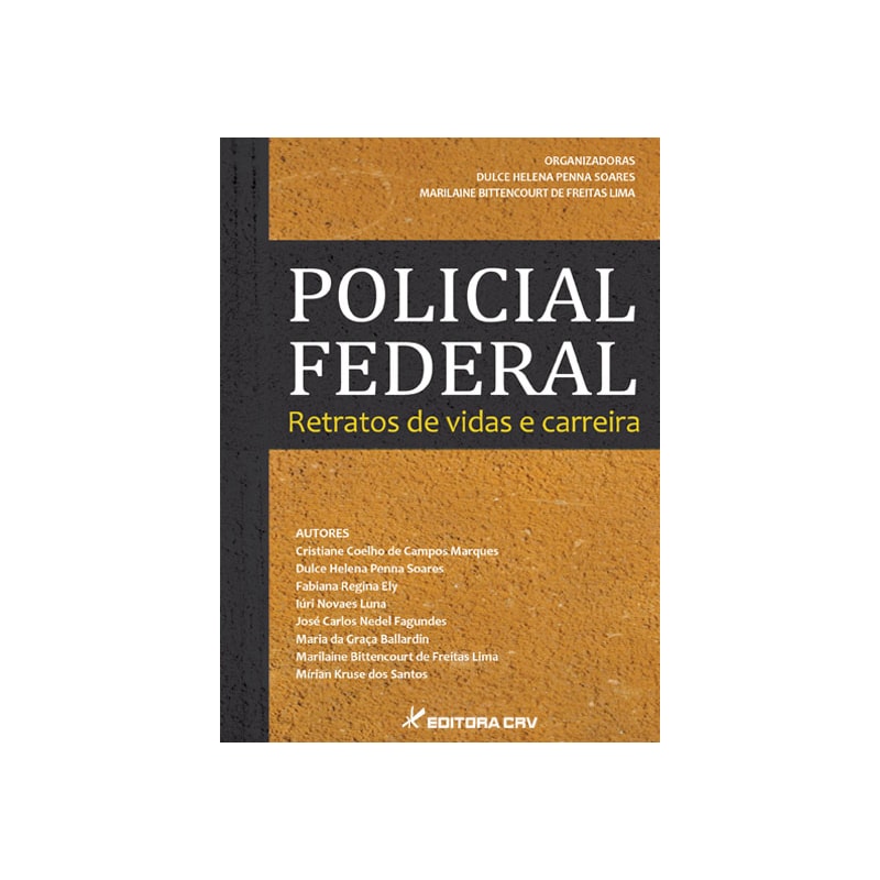 POLICIAL FEDERAL: RETRATOS DE VIDAS E CARREIRA