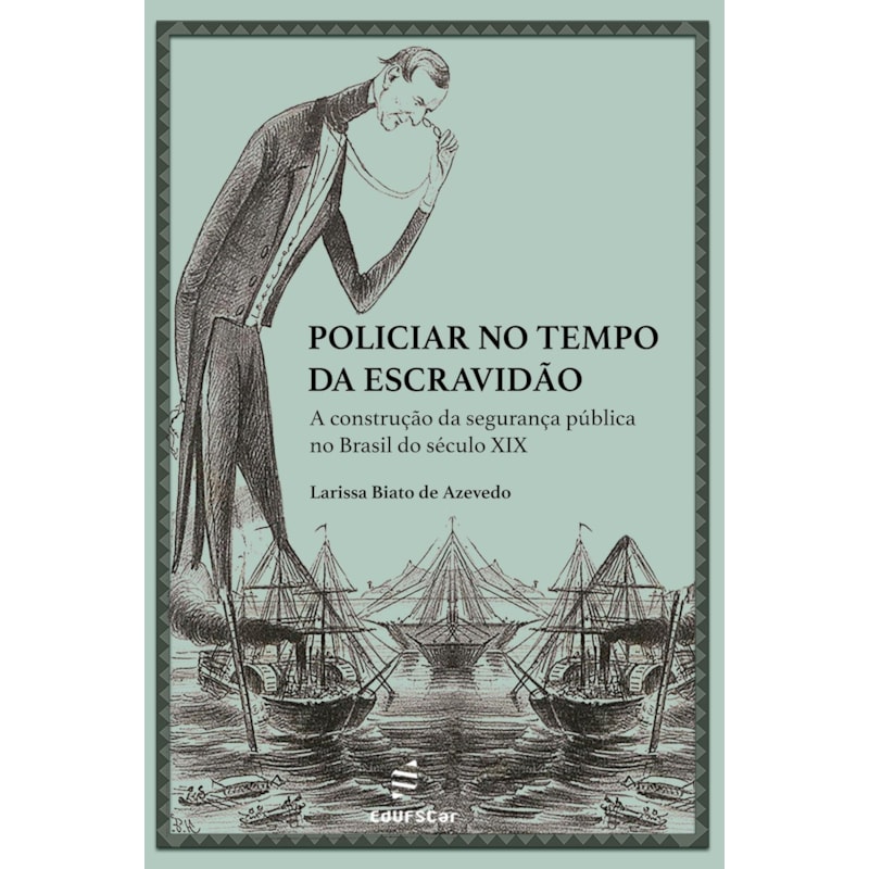POLICIAR NO TEMPO DA ESCRAVIDÃO:: A CONSTRUÇÃO DA SEGURANÇA PÚBLICA NO BRASIL DO SÉCULO XIX