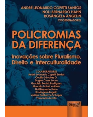POLICROMIAS DA DIFERENÇA - INOVAÇÕES SOBRE PLURALISMO, DIREITO E INTERCULTURALIDADE