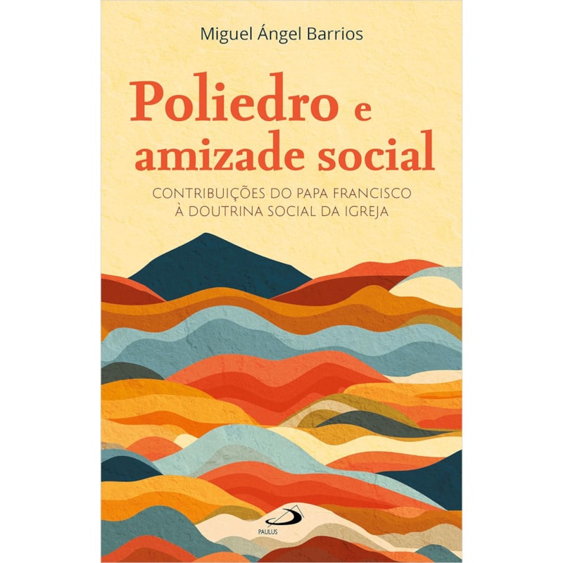 Poliedro e amizade social: Contribuições do Papa Francisco à doutrina social da igreja