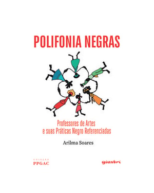 Polifonia negras - Professores de artes e suas práticas negro referenciadas