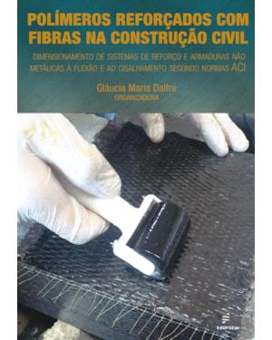 POLÍMEROS REFORÇADOS COM FIBRAS NA CONSTRUÇÃO CIVIL: DIMENSIONAMENTO DE SISTEMAS DE REFORÇO E ARMADURAS NÃO METÁLICAS À FLEXÃO E AO CISALHAMENTO SEGUNDO NORMAS ACI